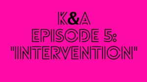 ‘Karly and Alex,’ episode 5: Intervention